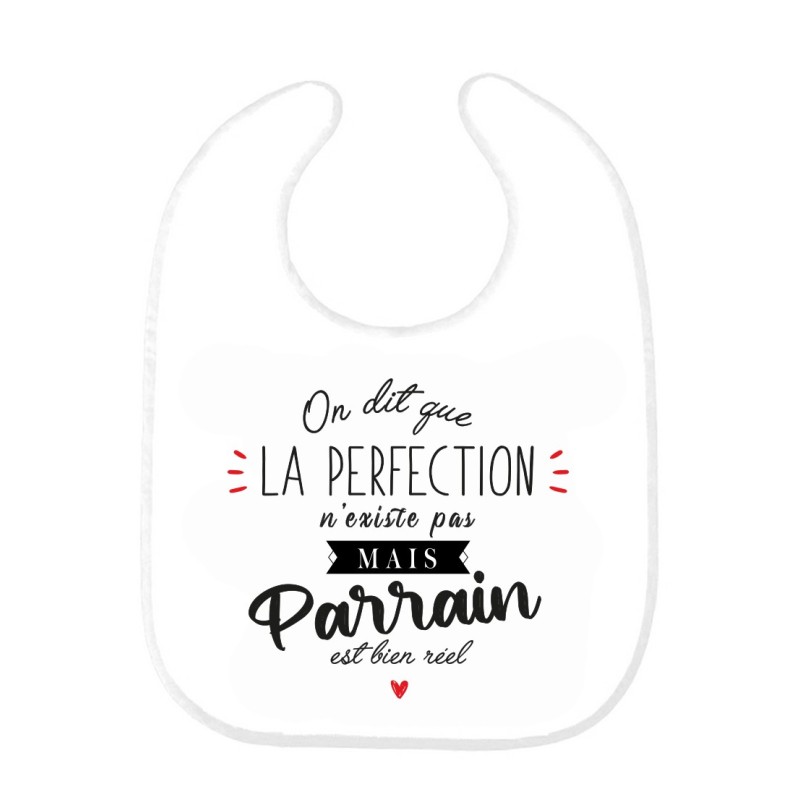 Bavoir bébé imprimé citation naissance humour On dit que la perfection n'existe pas mai Parrain est bien réel