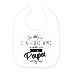 Bavoir bébé imprimé citation naissance humour On dit que la perfection n'existe pas mais Papa est bien réel
