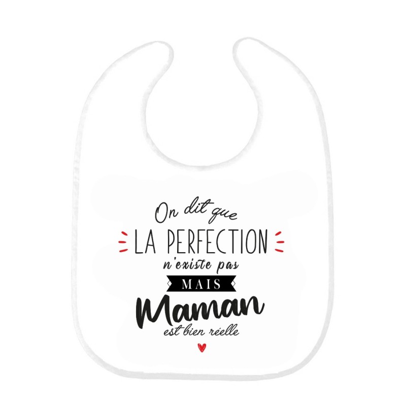 Bavoir bébé imprimé citation naissance humour On dit que la perfection n'existe pas mais Maman est bien réelle