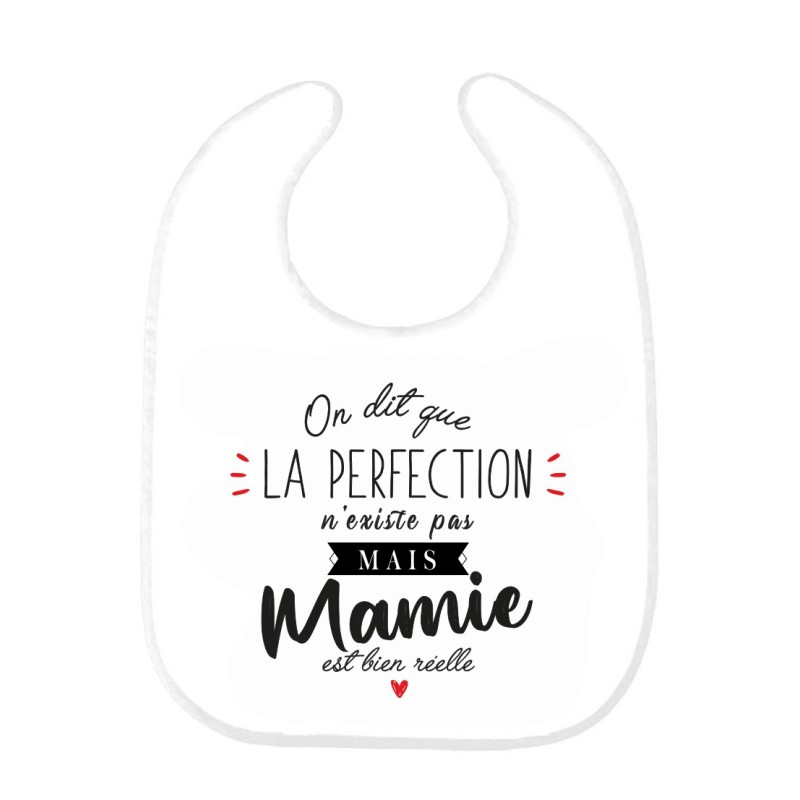 Bavoir bébé imprimé citation naissance humour On dit que la perfection n'existe pas mais Mamie est bien réelle