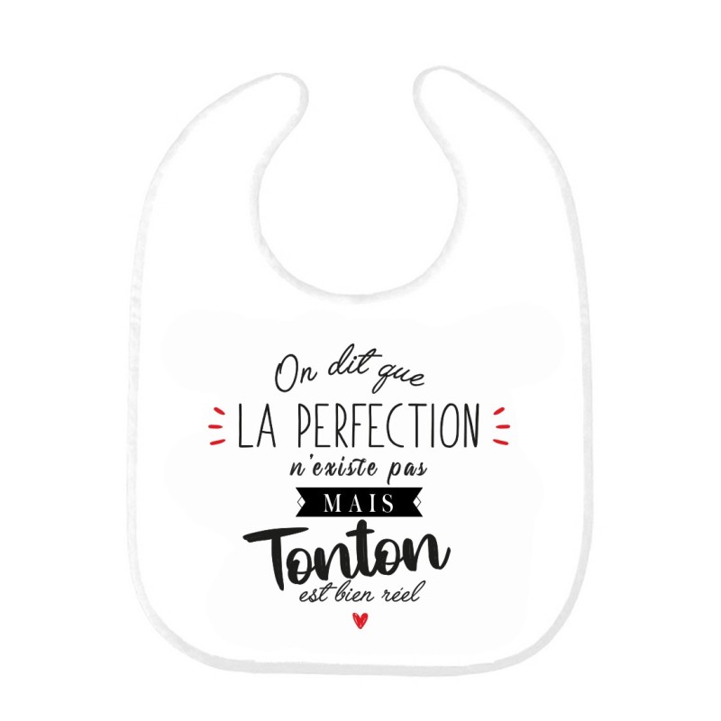 Bavoir bébé imprimé citation naissance humour On dit que la perfection n'existe pas mais Tonton est bien réel