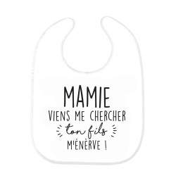 Bavoir bébé imprimé citation naissance humour Mamie viens me chercher ton fils m'énerve