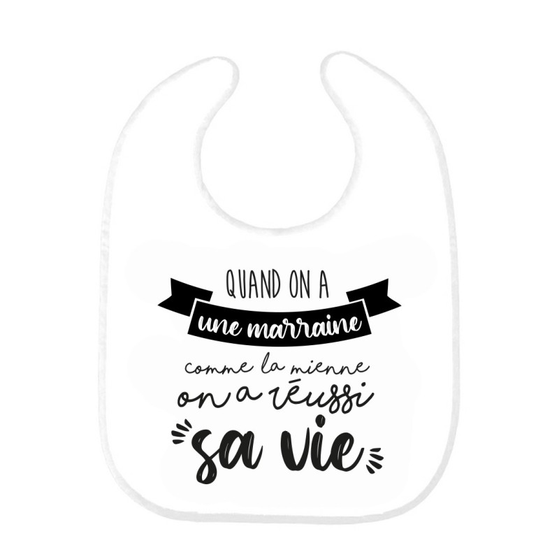 Bavoir bébé imprimé citation naissance humour Quand on a une marraine comme la mienne on a réussi sa vie