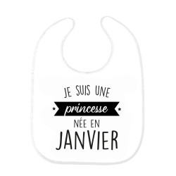 Bavoir bébé imprimé citation naissance humour Je suis une princesse née en janvier