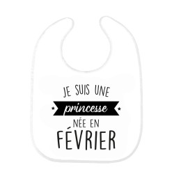 Bavoir bébé imprimé citation naissance humour Je suis une princesse née en février