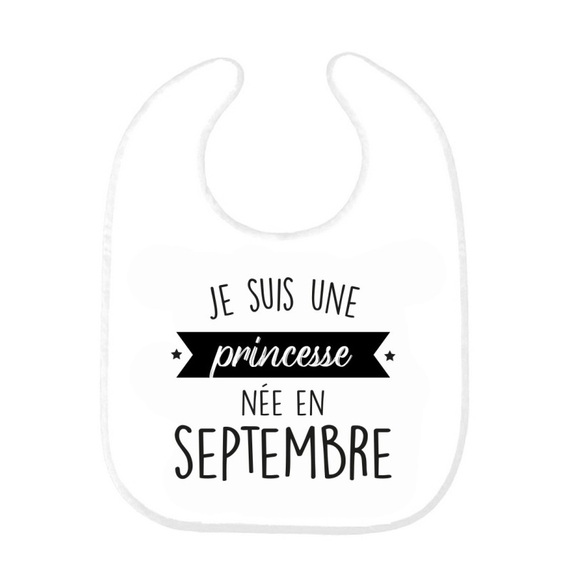 Bavoir bébé imprimé citation naissance humour Je suis une princesse née en Septembre