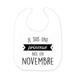 Bavoir bébé imprimé citation naissance humour Je suis une princesse née en Novembre