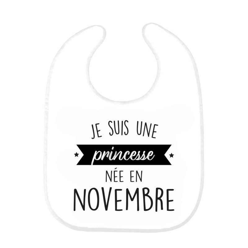 Bavoir bébé imprimé citation naissance humour Je suis une princesse née en Novembre