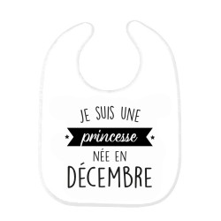 Bavoir bébé imprimé citation naissance humour Je suis une princesse née en Decembre
