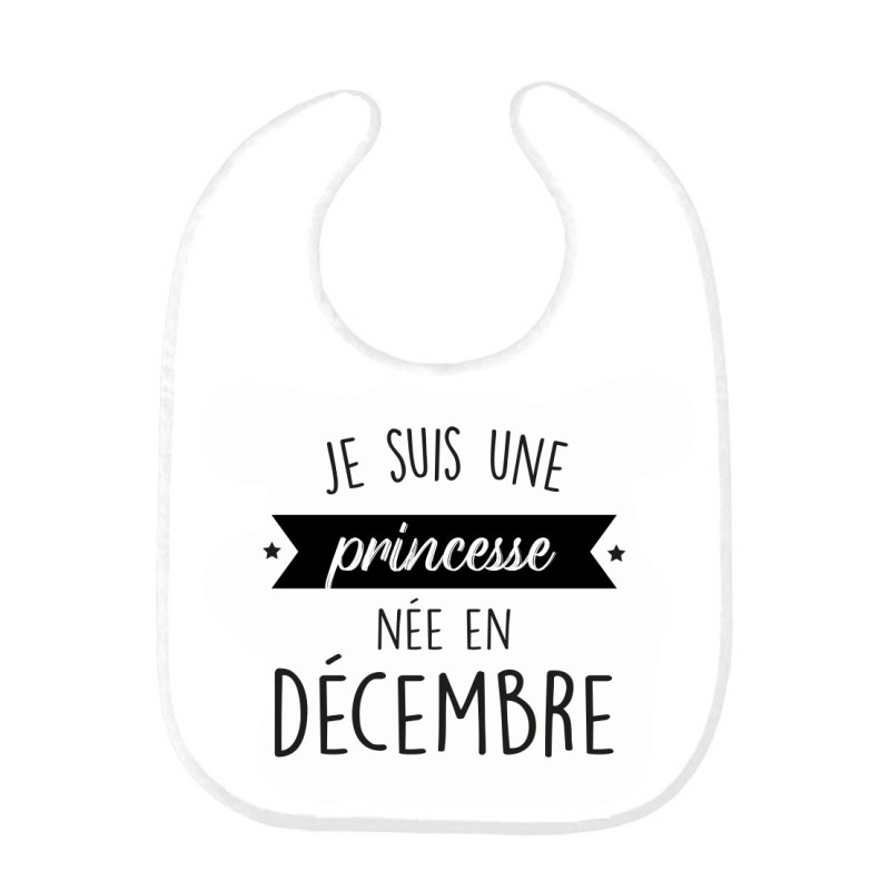 Bavoir bébé imprimé citation naissance humour Je suis une princesse née en Decembre