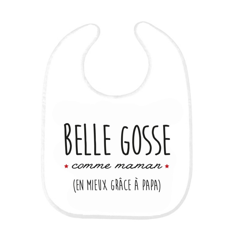 Bavoir bébé imprimé citation naissance humour Belle gosse comme maman en mieux grâce a papa