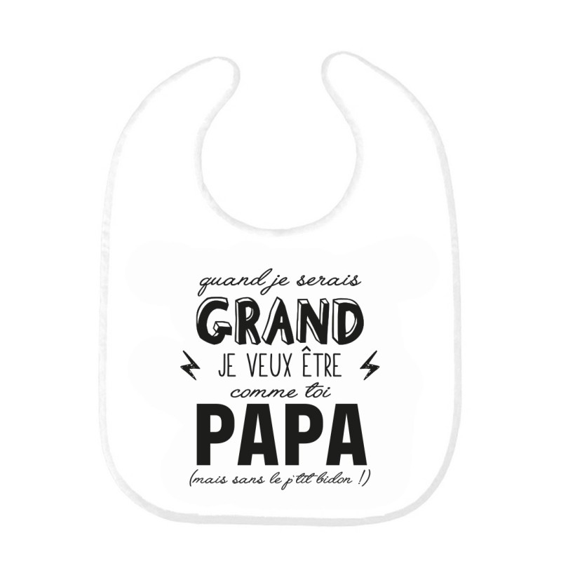 Bavoir bébé imprimé citation naissance humour Quand je serais grand je veut être comme toi papa