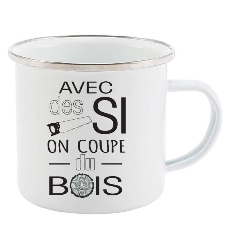 Mug Tasse Rétro en métal émaillé imprimé humour citation Avec des si on coupe du bois