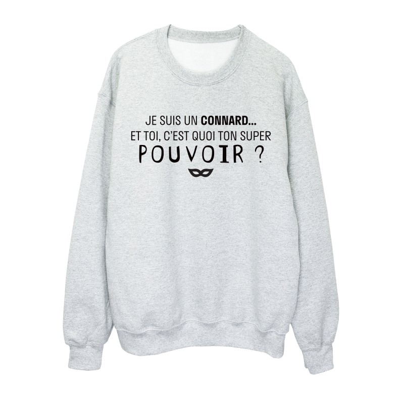 Sweat shirt imprimé citation humour Je suis un connard et toi c'est quoi ton super pouvoir ?
