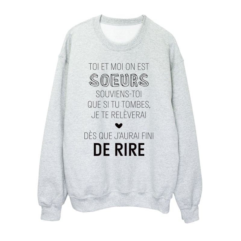 Sweat shirt imprimé citation on est soeurs souviens toi que si tu tombes je te relèverai des que j'aurai fini de rire