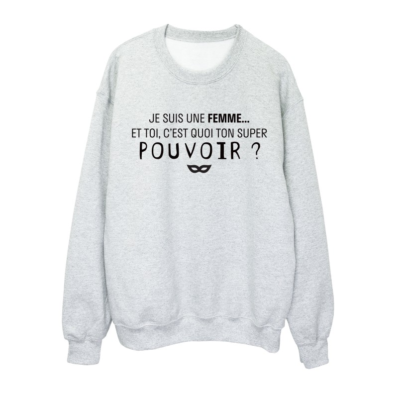 Sweat shirt imprimé citation Je suis une femme et toi c'est quoi ton super pouvoir?