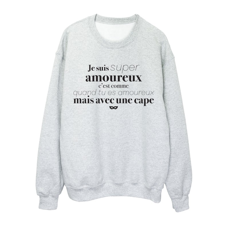 Sweat shirt imprimé citation saint valentin humour saint valentin Je suis super amoureux