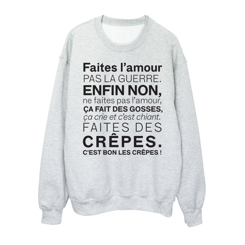 Sweat shirt imprimé citation humour Faites l'amour pas la guerre enfin non faites des crêpes