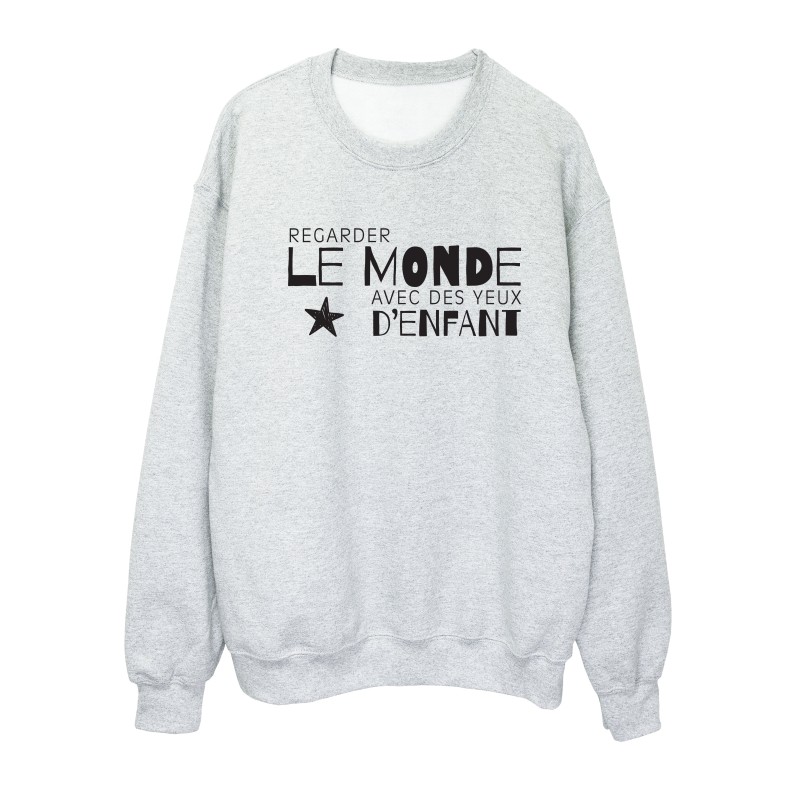 Sweat shirt imprimé citation humour Regarder le monde avec des yeux d'enfant