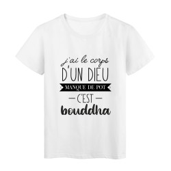 T-Shirt imprimé citation humour j'ai le corps d'un dieu manque de pot c'est bouddha