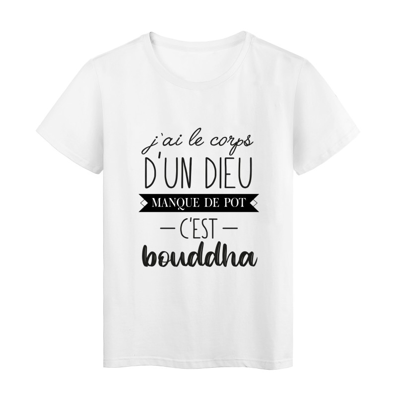 T-Shirt imprimé citation humour j'ai le corps d'un dieu manque de pot c'est bouddha