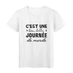 T-Shirt imprimé citation humour C'est une bien belle journée de merde