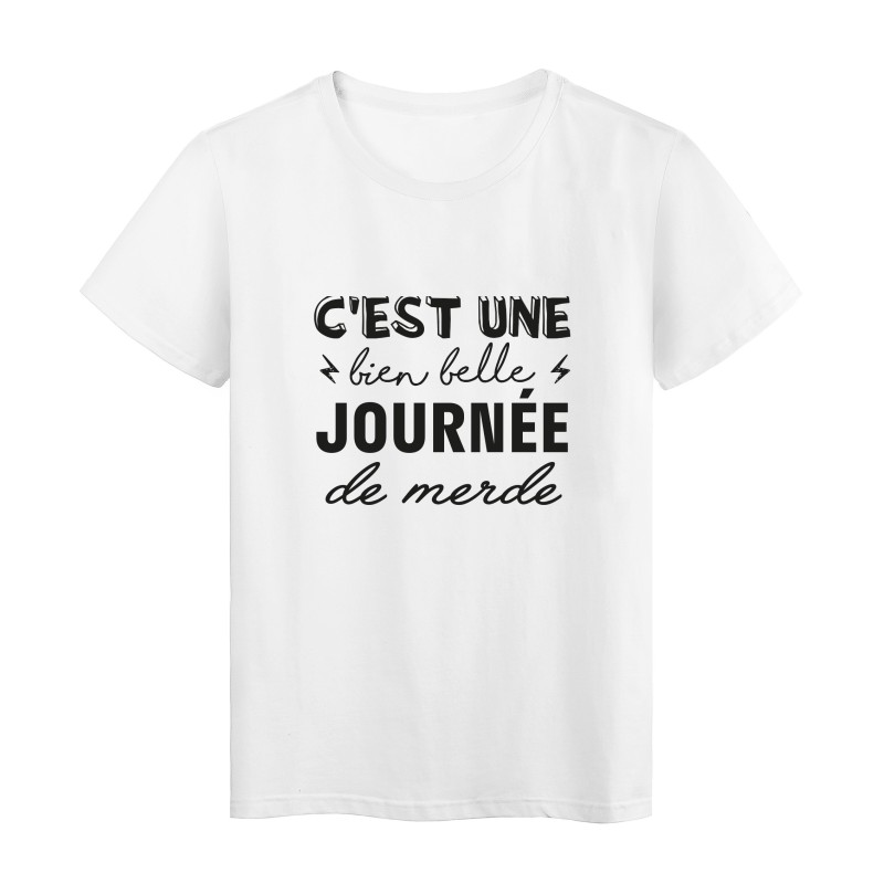 T-Shirt imprimé citation humour C'est une bien belle journée de merde