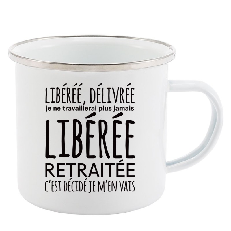 Mug Tasse Rétro en métal émaillé imprimé humour citation Libérée, délivrée retraitée