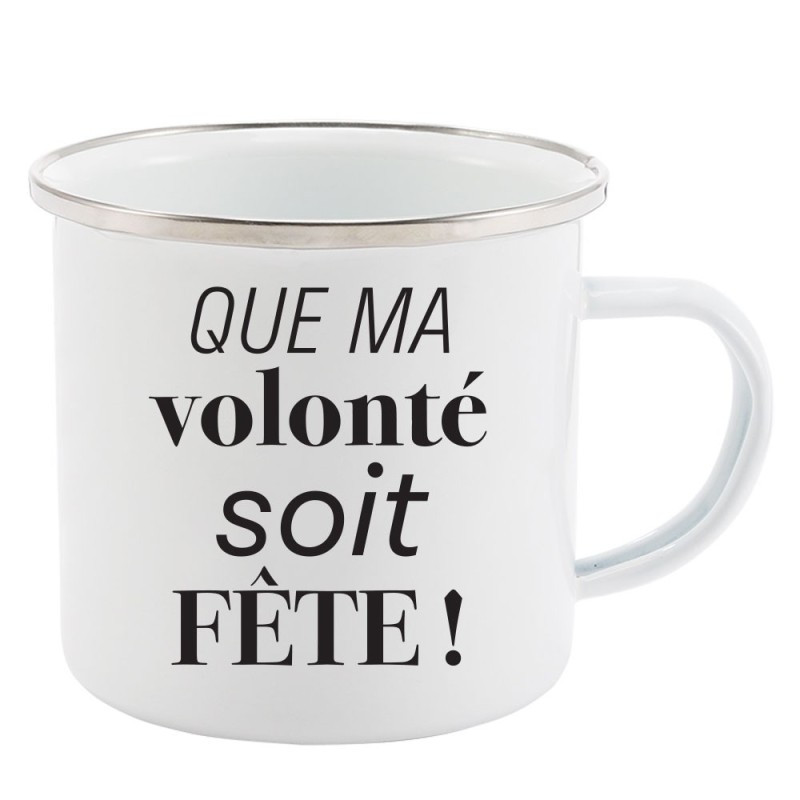 Mug Tasse Rétro en métal émaillé imprimé humour citation Que ma volonté soit fête