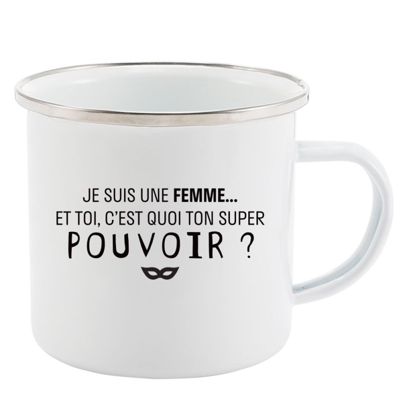 Mug Tasse Rétro en métal émaillé imprimé humour citation Je suis une femme et toi c'est quoi ton pouvoir