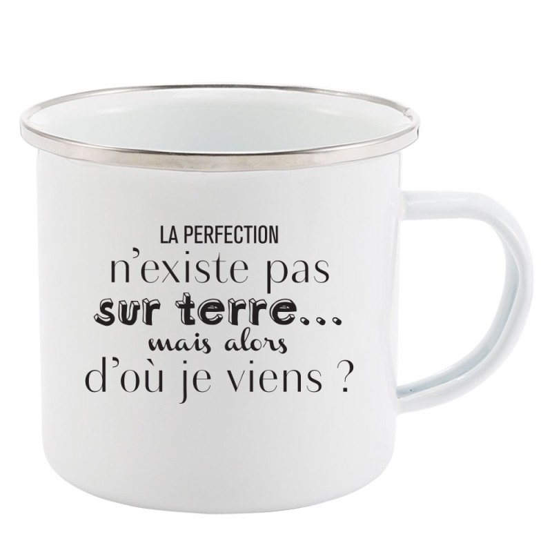 Mug Tasse Rétro en métal émaillé imprimé humour citation humour La perfection n'existe pas sur terre mais alors d'ou je viens