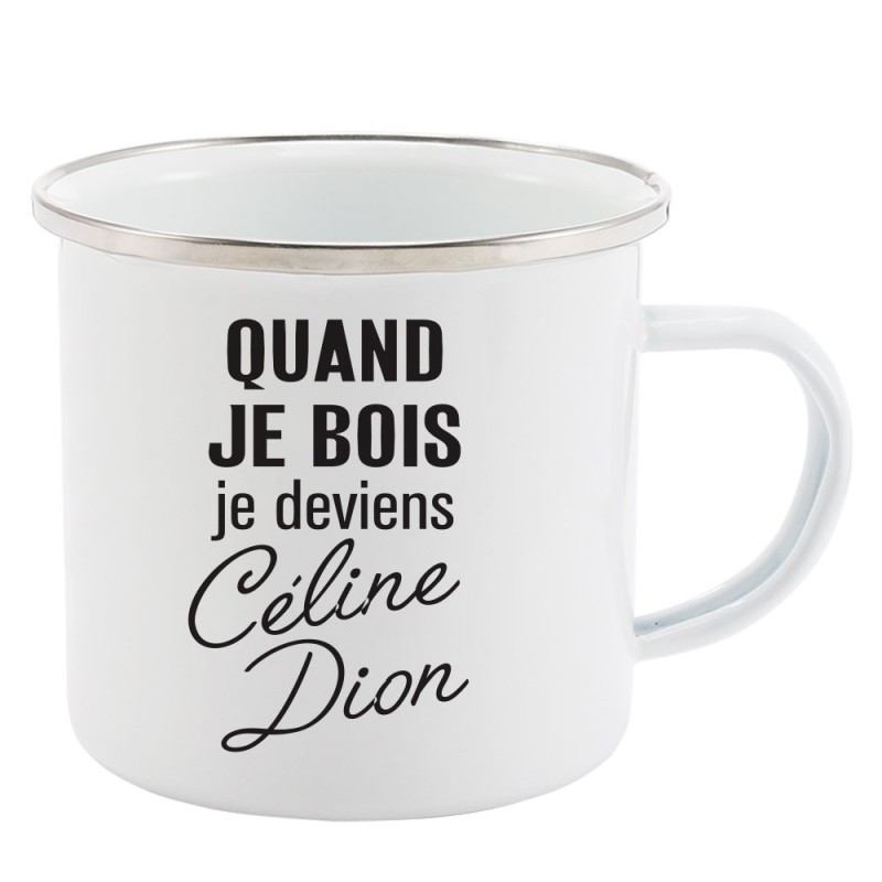 Mug Tasse Rétro en métal émaillé imprimé humour citation Quand je bois je deviens celine dion