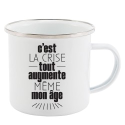Mug Tasse Rétro en métal émaillé imprimé humour citation C'est la crise tout augmente même mon âge