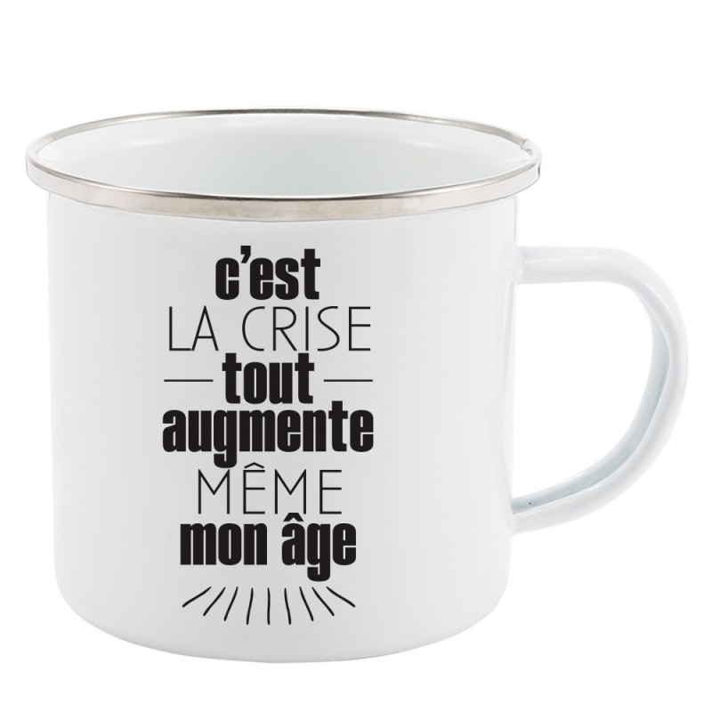Mug Tasse Rétro en métal émaillé imprimé humour citation C'est la crise tout augmente même mon âge