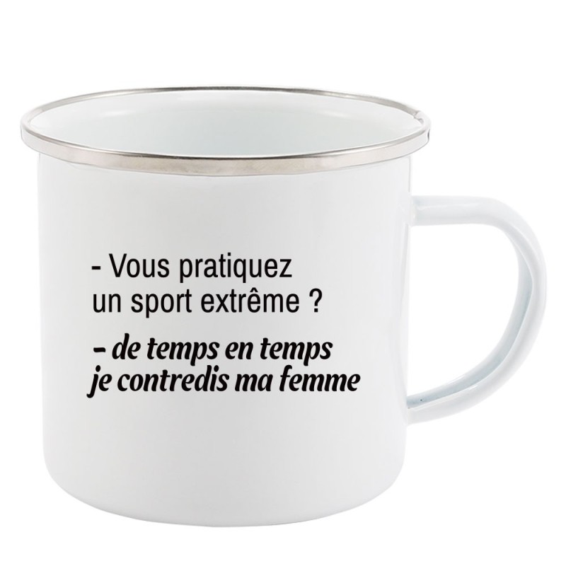 Mug Tasse Rétro en métal émaillé imprimé citation humour citation humour Un sport extreme ? de temps en temps je contredis ma fe