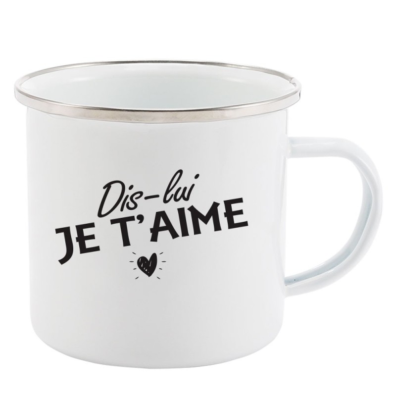 Mug Tasse Rétro en métal émaillé imprimé citation humour humour Dis lui je t'aime