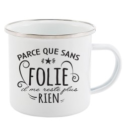 Mug Tasse Rétro en métal émaillé imprimé citation humour humour Parce que sans folie il ne me reste plus rien
