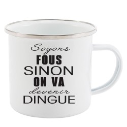 Mug Tasse Rétro en métal émaillé imprimé citation humour Soyons fous sinon on va devenir dingue