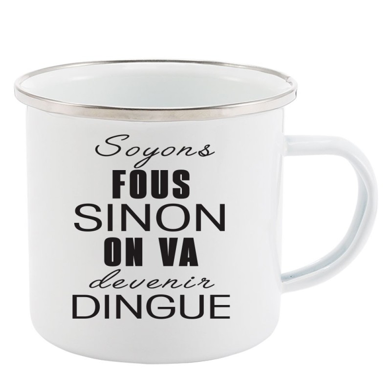 Mug Tasse Rétro en métal émaillé imprimé citation humour Soyons fous sinon on va devenir dingue
