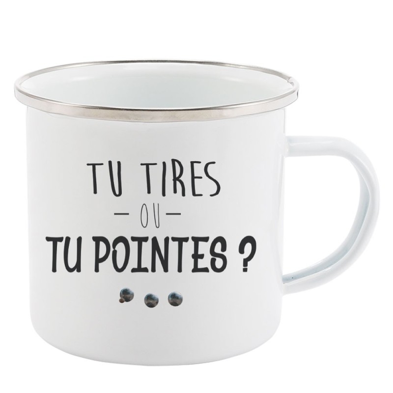 Mug Tasse Rétro en métal émaillé imprimé citation pétanque Tu tires ou tu pointes?