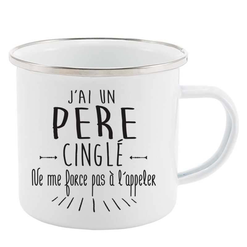 Mug Tasse Rétro en métal émaillé imprimé citation J'ai un père cinglé ne me force pas a l'appeler