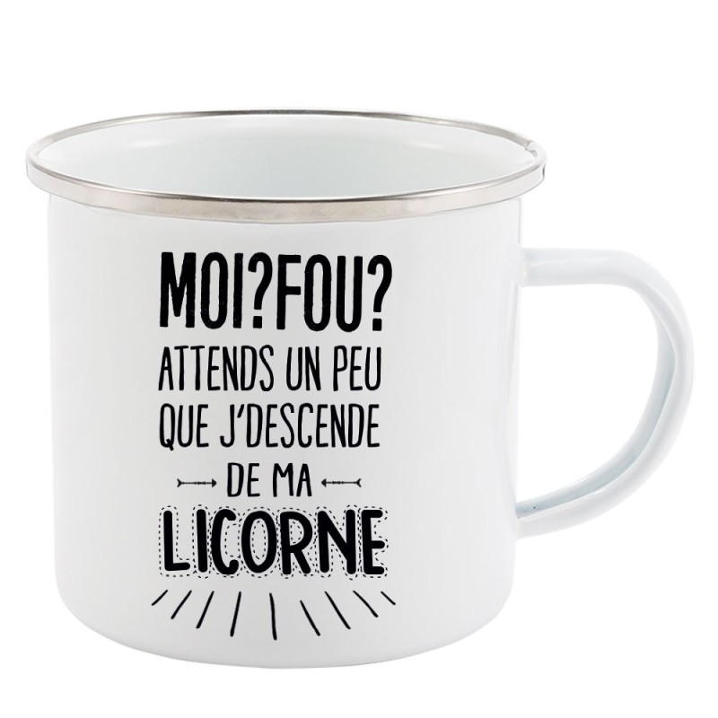 Mug Tasse Rétro en métal émaillé imprimé citation Moi fou attends un peu que j'descende de ma licorne