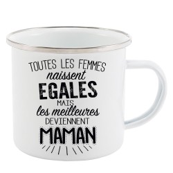 Mug Tasse Rétro en métal émaillé imprimé citation Toutes les femmes naissent égales les meilleures deviennent maman