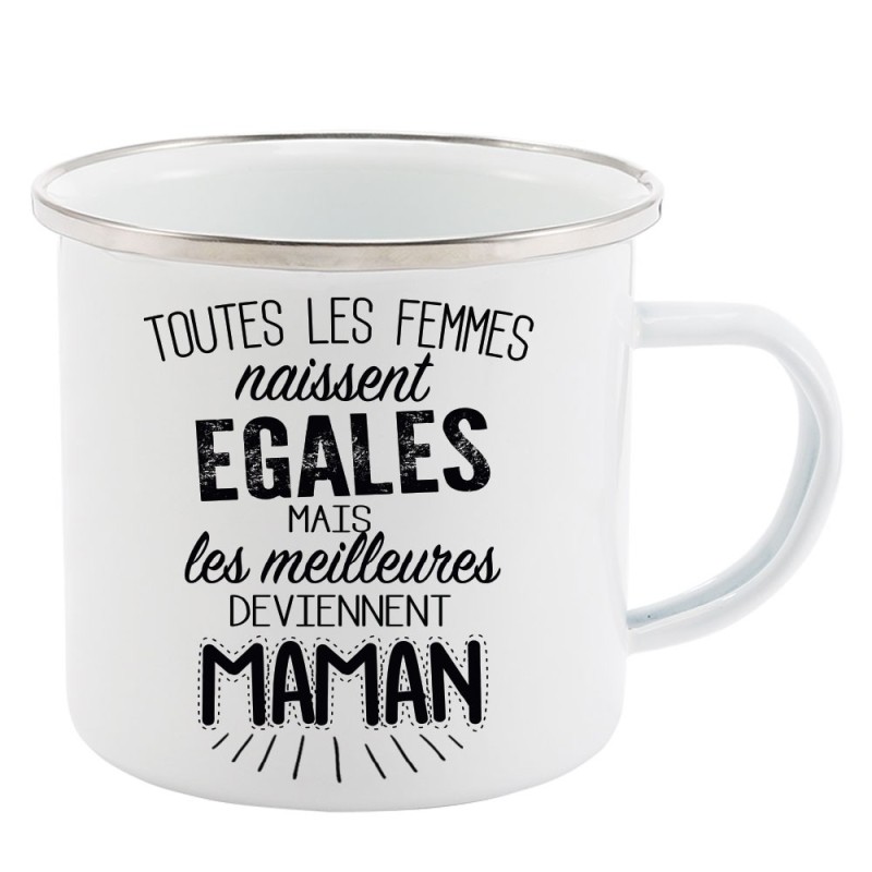 Mug Tasse Rétro en métal émaillé imprimé citation Toutes les femmes naissent égales les meilleures deviennent maman