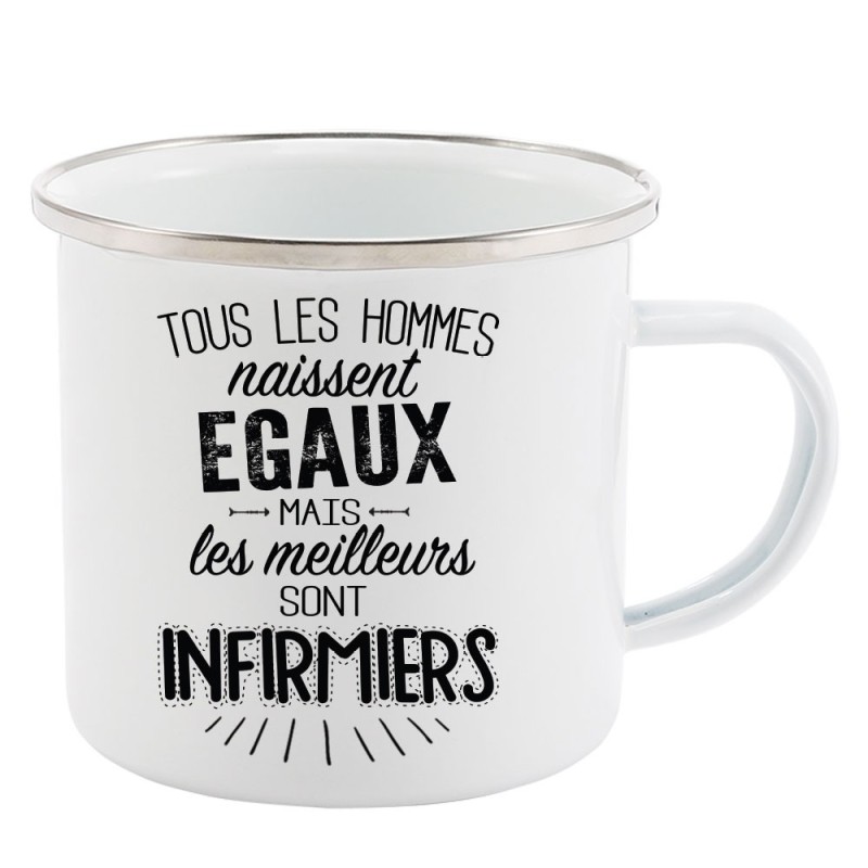 Mug Tasse Rétro en métal émaillé imprimé citation Tous les hommes naissent égaux les meilleurs sont infirmiers