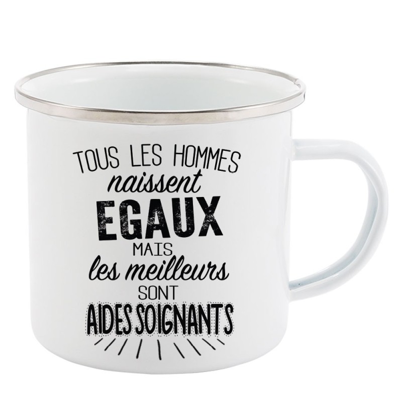 Mug Tasse Rétro en métal émaillé imprimé citation Tous les hommes naissent égaux les meilleurs sont aides soignants