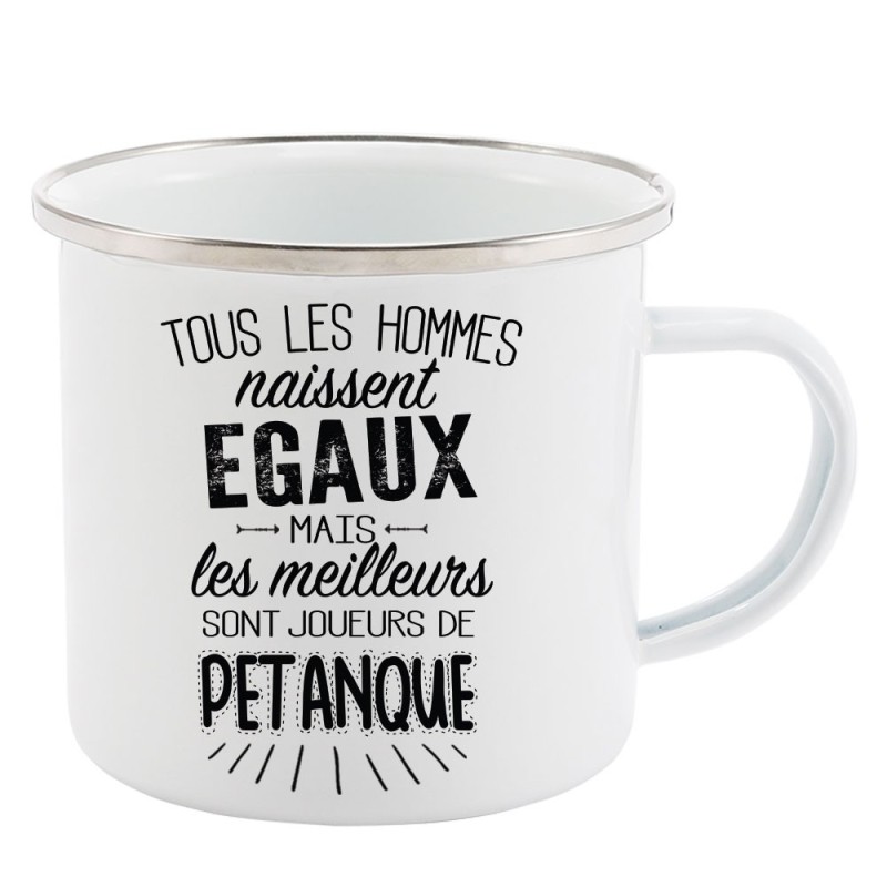 Mug Tasse Rétro en métal émaillé imprimé citation Tous les hommes naissent égaux les meilleurs sont joueurs de pétanque