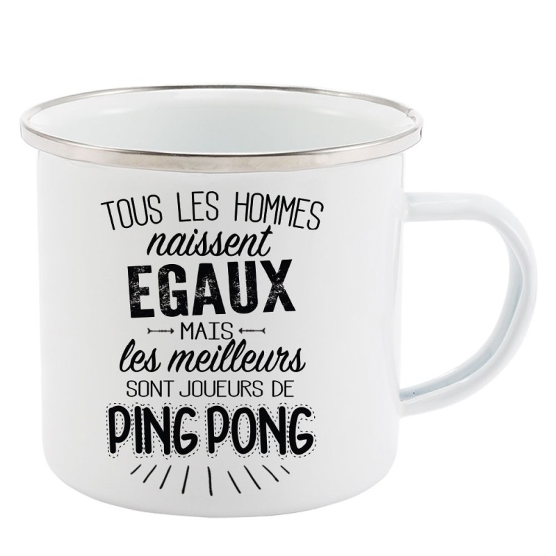 Mug Tasse Rétro en métal émaillé imprimé citation Tous les hommes naissent égaux les meilleurs sont joueurs de pingpong