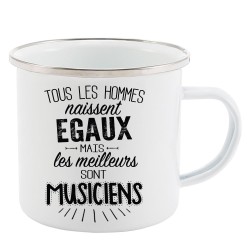 Mug Tasse Rétro en métal émaillé imprimé citation Tous les hommes naissent égaux les meilleurs sont musiciens