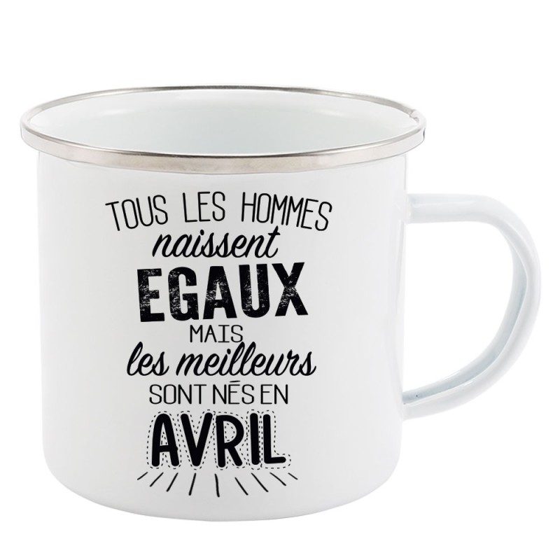 Mug Tasse Rétro en métal émaillé imprimé citation Tous les hommes naissent égaux les meilleurs sont en avril